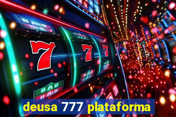 deusa 777 plataforma